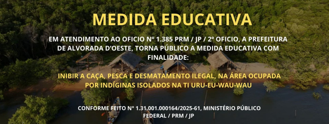 EM ATENDIMENTO AO OFICIO Nº 1.385 PRM  JP  2º OFICIO, A PREFEITURA DE ALVORADA D’OESTE, TORNA PÚBLICO A MEDIDA EDUCATIVA COM FINALIDADE (1)